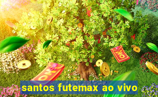 santos futemax ao vivo